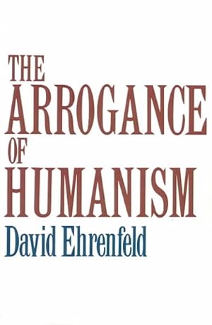 Imagen del vendedor de Arrogance of Humanism a la venta por GreatBookPricesUK