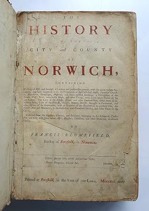 The History of the City and County of Norwich, Containing it's Original Rise, and Increase., a De...