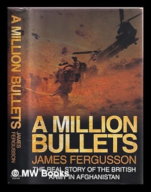 Image du vendeur pour A million bullets : the real story of the British Army in Afghanistan mis en vente par MW Books Ltd.