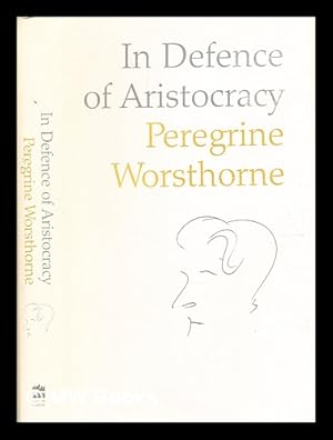 Immagine del venditore per In defence of aristocracy / Peregrine Worsthorne venduto da MW Books Ltd.