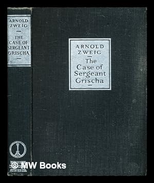 Image du vendeur pour The case of Sergeant Grischa / by Arnold Zweig ; Translated from the German by Eric Sutton mis en vente par MW Books Ltd.