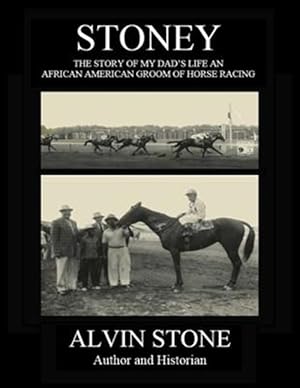 Seller image for Stoney : The Story of My Dad's Life, an African American Groom of Horse Racing for sale by GreatBookPricesUK