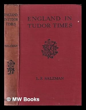 Bild des Verkufers fr England in Tudor times : an account of its social life and industries / by L.F. Salzman zum Verkauf von MW Books Ltd.