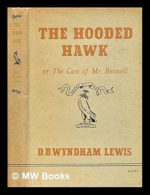 Image du vendeur pour The hooded hawk : or, The case of Mr. Boswell / Dominic Bevan Wyndham Lewis mis en vente par MW Books Ltd.