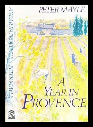 Bild des Verkufers fr A year in Provence / by Peter Mayle ; illustrated by Leslie Forbes zum Verkauf von MW Books Ltd.