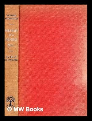 Seller image for Portrait of a genius, but . : the life of D.H. Lawrence 1885 to 1930 / by Richard Aldington for sale by MW Books Ltd.