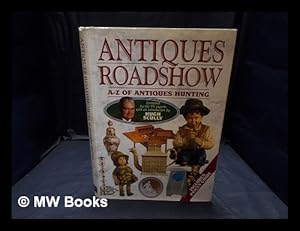 Bild des Verkufers fr Antiques roadshow A-Z of antiques hunting zum Verkauf von MW Books Ltd.