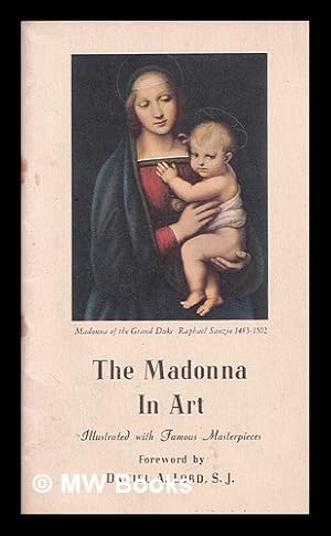 Seller image for The Madonna in Art: forward by Daniel A. Lord, S.J.: illustrated with seventeen reproductions of the masterful brush work of world-famous painters: volume I for sale by MW Books Ltd.