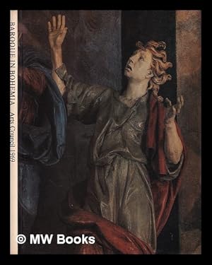 Seller image for Baroque in Bohemia: arts council 1969: an exhibition of Czech art orgainized by the National Gallery, Prague for sale by MW Books Ltd.