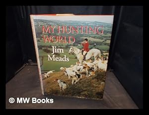 Seller image for My hunting world / Jim Meads for sale by MW Books Ltd.