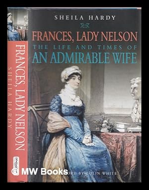 Seller image for Frances, Lady Nelson : the life and times of an admirable wife for sale by MW Books Ltd.