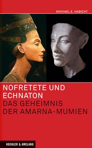 Nofretete und Echnaton Das Geheimnis der Amarna-Mumien