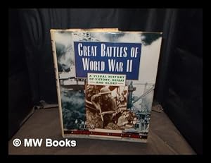 Seller image for Great battles of World War II : a visual history of victory, defeat and glory for sale by MW Books Ltd.