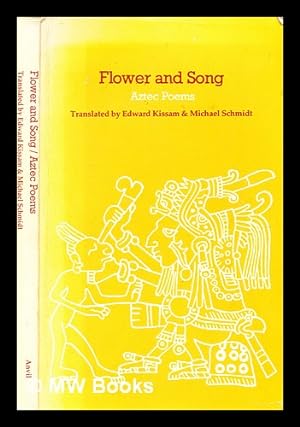 Immagine del venditore per Flower and song : poems of the Aztec peoples / translated and introduced by Edward Kissam and Michael Schmidt venduto da MW Books Ltd.
