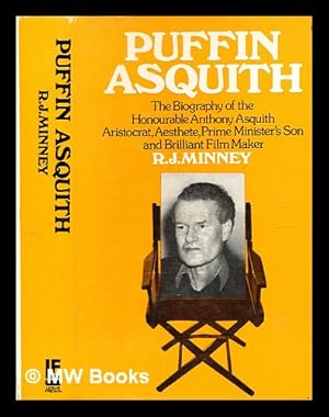 Seller image for Puffin" Asquith : a biography of the Hon. Anthony Asquith, aesthete, aristocrat, prime minister's son and film maker / [by] R. J. Minney for sale by MW Books Ltd.