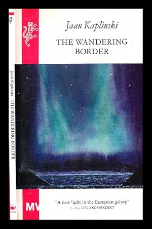 Seller image for The wandering border / Jaan Kaplinski ; translated from the Estonian by the author with Sam Hamill and Riina Tamm for sale by MW Books Ltd.