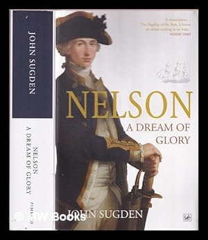 Image du vendeur pour Nelson : a dream of glory mis en vente par MW Books Ltd.