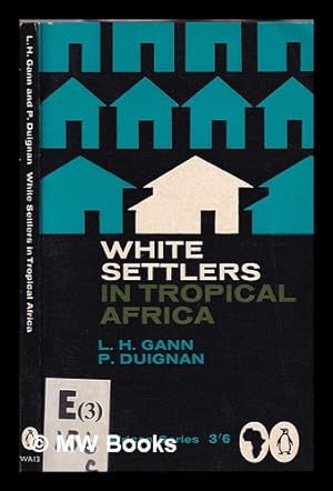 Immagine del venditore per White settlers in tropical Africa / Lewis H. Gann and Peter Duignan venduto da MW Books Ltd.