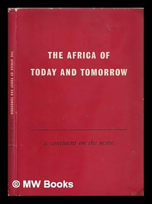 Seller image for The Africa of today and tomorrow : a continent on the move for sale by MW Books Ltd.