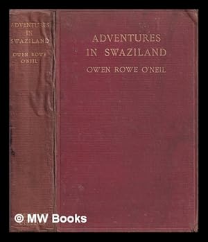 Immagine del venditore per Adventures in Swaziland : the story of a South African Boer / by Owen Rowe O'Neil venduto da MW Books Ltd.