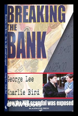 Seller image for Breaking the bank : how NIB scandal was exposed / George Lee, Charlie Bird for sale by MW Books Ltd.