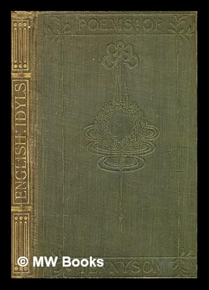 Seller image for English idyls : and other poems / [edited] with an introduction by Arthur Waugh and a plate representing 'The Lady of Shalott' from the picture by J.W. Waterhouse for sale by MW Books Ltd.