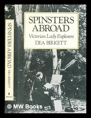 Seller image for Spinsters abroad : Victorian lady explorers / Dea Birkett for sale by MW Books Ltd.