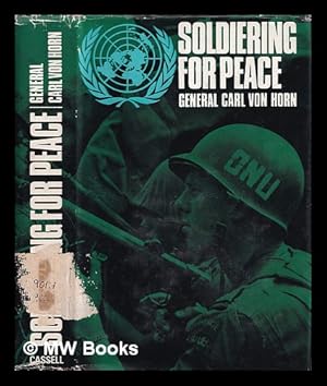 Image du vendeur pour Soldiering for peace / by Carl von Horn mis en vente par MW Books Ltd.