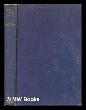 Seller image for Britain and Russia : An historical Essay / By K[enneth] W[illiam] B[ruce] Middleton for sale by MW Books Ltd.