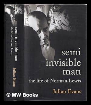 Imagen del vendedor de Semi-invisible man : the life of Norman Lewis a la venta por MW Books Ltd.