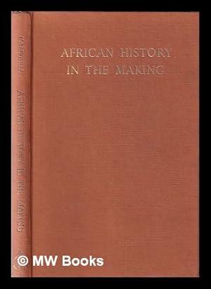 Image du vendeur pour African history in the making / by J. McLeod Campbell; with a foreword by the Master of Balliol mis en vente par MW Books Ltd.