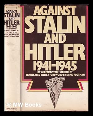 Seller image for Against Stalin and Hitler : Memoir of the Russian Liberation Movement, 1941-5 / Wilfried Strik-Strikfeldt ; Translated from the German with a Foreword by David Footman for sale by MW Books Ltd.