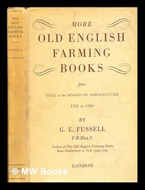 Seller image for More old English farming books : from Tull to the Board of Agriculture 1731 to 1793 / George Edwin Fussell for sale by MW Books Ltd.