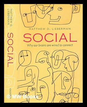 Image du vendeur pour Social : Why Our Brains Are Wired to Connect / Matthew D. Lieberman mis en vente par MW Books Ltd.