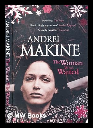 Seller image for The woman who waited : a novel / by Andre Makine ; translated from the French by Geoffrey Strachan for sale by MW Books Ltd.