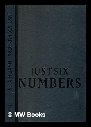 Imagen del vendedor de Just six numbers : the deep forces that shape the universe / Martin Rees a la venta por MW Books Ltd.