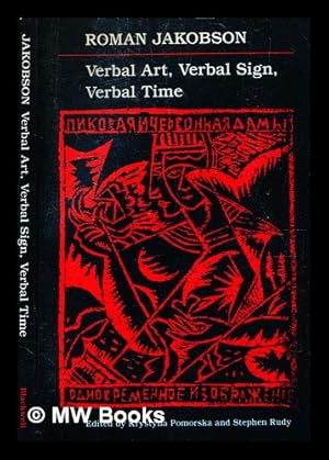 Seller image for Verbal art, verbal sign, verbal time / Roman Jakobson ; Krystyna Pomorska and Stephen Rudy, editors ; with the assistance of Brent Vine for sale by MW Books Ltd.