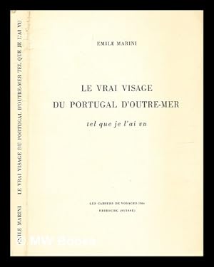 Image du vendeur pour Le vrai visage du Portugal d'outre-mer : tel que je l'ai vu / Emile Marini mis en vente par MW Books Ltd.