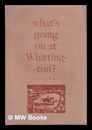 Seller image for What's going on at Whittington? 2003 & 4 for sale by MW Books Ltd.