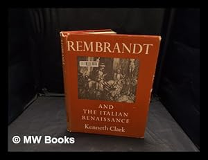 Seller image for Rembrandt and the Italian Renaissance / Kenneth Clark for sale by MW Books Ltd.