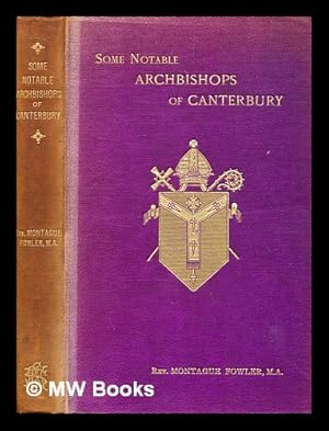 Immagine del venditore per Some notable archbishops of Canterbury / by the Rev. Montague Fowler . ; pub. under the direction of the Tract Committee venduto da MW Books Ltd.