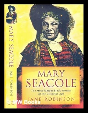 Imagen del vendedor de Mary Seacole : the most famous black woman of the Victorian Age / Jane Robinson a la venta por MW Books Ltd.