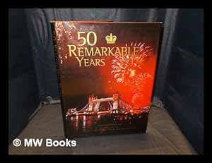 Seller image for 50 remarkable years : the new Elizabethan age / [compiled by] Anthony Osmond-Evans for sale by MW Books Ltd.