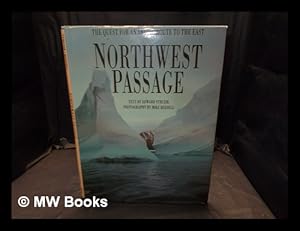 Imagen del vendedor de The Northwest Passage : the quest for an Arctic route to the East / text by Edward Struzik ; photography by Mike Beedell a la venta por MW Books Ltd.