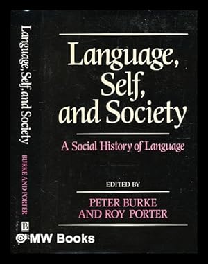 Immagine del venditore per Language, self, and society : a social history of language / edited by Peter Burke and Roy Porter ; with an afterword by Dell Hymes venduto da MW Books Ltd.