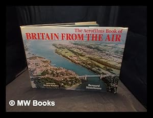 Seller image for The Aerofilms book of Britain from the air / Bernard Stonehouse ; foreword by Sir Huw Wheldon for sale by MW Books Ltd.