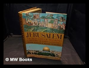 Seller image for Jerusalem : sacred city of mankind : a history of forty centuries / Teddy Kollek and Moshe Pearlman for sale by MW Books Ltd.