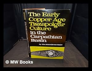 Seller image for Early Copper Age Tiszapolgar culture in the Carpathian Basin / by Ida Bognar-Kutzian for sale by MW Books Ltd.