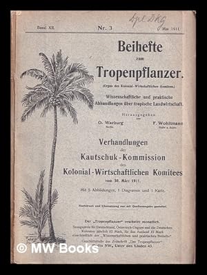 Imagen del vendedor de Beihefte zum Tropenpflanzer: (organ des kolonial - wirtschaftlichen komitees): wissenschaftliche und praktische abhandlungen uber tropische landwirtshaft: herausgegeben von O. Warburg, F. Wohltmann: Verhandlungen der Katschuk - Kommission des Kolonial - Wirtschftlichen Komitees vom 30 Marz 1911: mit 5 abbildungen, 1 diagramm und 1 karte a la venta por MW Books Ltd.