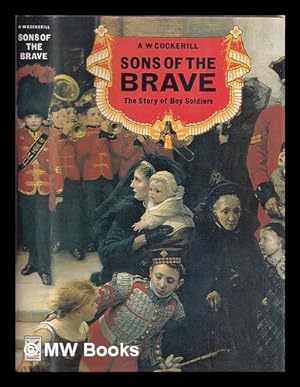 Bild des Verkufers fr Sons of the brave : the story of boy soldiers zum Verkauf von MW Books Ltd.
